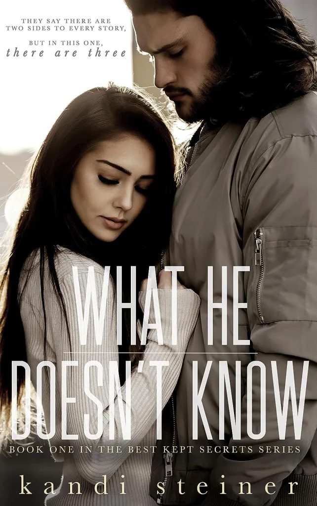 What he doesn't know by Kandi Steiner