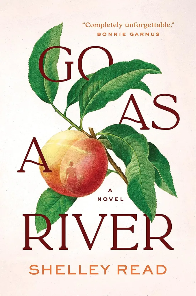 Go as a River by Shelley Read
