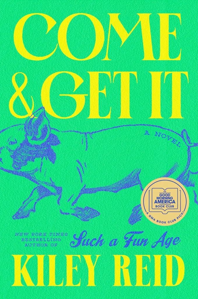 Come and Get it by Kiley Reid