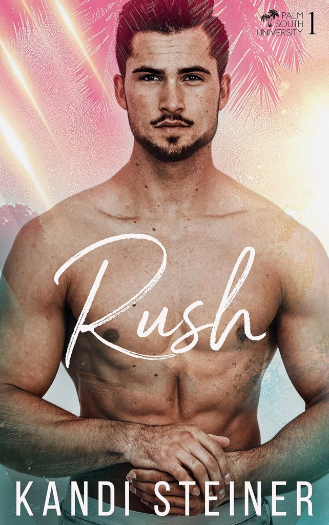 Rush by Kandi Steiner (Palm South University)