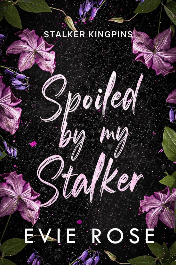 Spoiled by my stalker