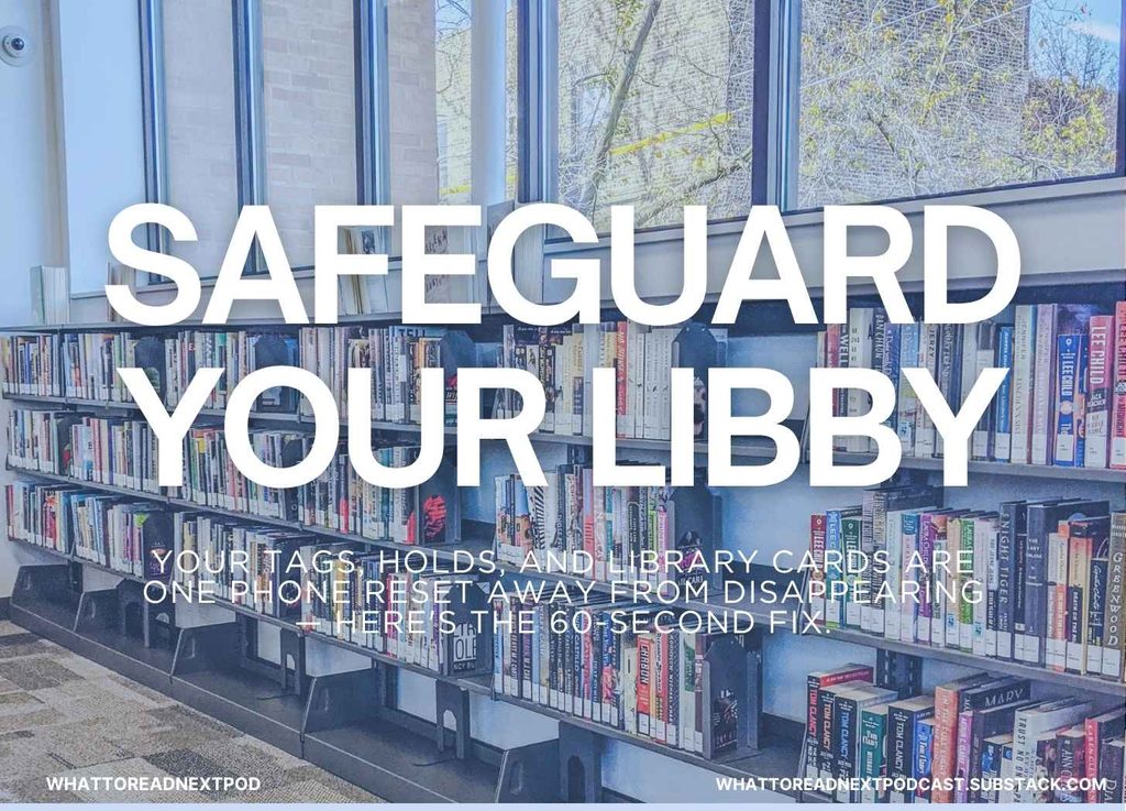 Safeguard Your Libby Your tags, holds, and library cards are one phone reset away from disappearing — here's the 60-second fix.