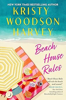 Beach House Rules by Kristy Woodson Harvey