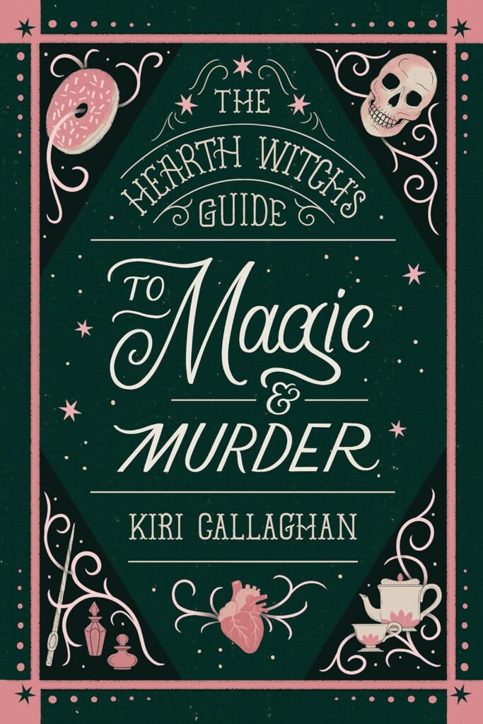 The Hearth Witch's Guide to Magic and Murder